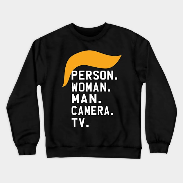 Person Woman Man Camera Tv Cognitive Test Shirt Trump Words 4 Crewneck Sweatshirt by igybcrew